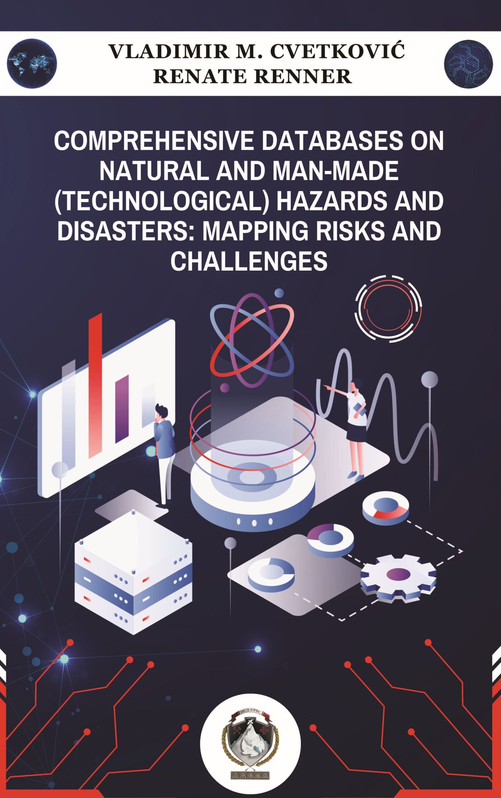 Cvetković, V., & Renner, R. (2024). Comprehensive Databases on Natural and Man-Made (Technological) Hazards and Disasters: Mapping Risks and Challenges. Belgrade: Scientific-Professional Society for Disaster Risk Management, 1-725.