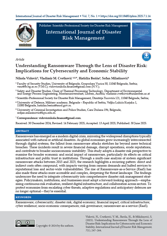 25. Vidović, N., Cvetković, V. M., Beriša, H., & Milašinović, S. (2025). Understanding Ransomware Through the Lens of Disaster Risk: Implications for Cybersecurity and Economic Stability. International Journal of Disaster Risk Management, 7(1), 247–264.